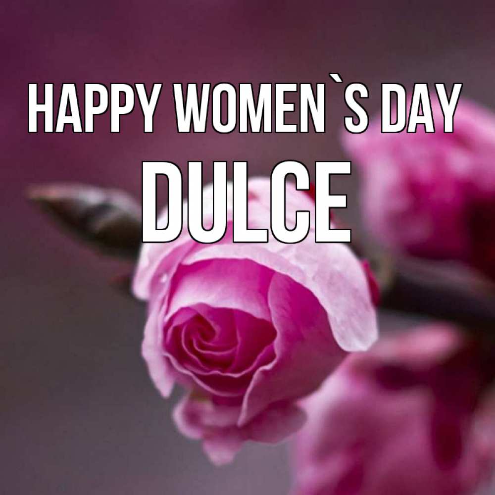 Greetings card с именем, Dulce happy women`s day весна Greetings with text for free download 
